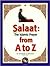 Salaat: The Islamic Prayer from A to Z