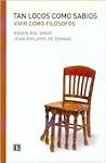 Tan locos como sabios. Vivir como filósofos (Spanish Edition)