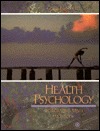 Health Psychology: Integrating Mind and Body (Hardcover)