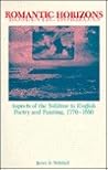 Romantic Horizons: Aspects of the Sublime in English Poetry and Painting, 1770-1850