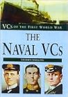 The Naval Vcs (Vcs of the First World War) The Naval Vcs (Vcs of the First World War)