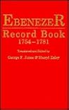 Ebenezer Record Book, 1754-1781: Births, Baptisms, Marriages and Burials of Jerusalem Evangelical Lutheran Church of Effingham, Georgia