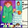 My Mother Is Weird (Paperback)