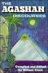The Agashan Discourses: The Agashan Teachers Speak on the 'Who, What, Where, When, and Why' of Life on the Earth Plane