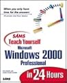 Sams Teach Yourself Microsoft Windows 2000 Professional in 24 Hours (Teach Yourself -- Hours)