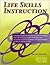 Life Skills Instruction: A Practical Guide for Integrating Real-life Content into the Curriculum at the Elementary And Secondary Levels for Students With Special Needs or Who