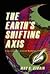 The Earth's Shifting Axis: Clues to Nature's Most Perplexing Mysteries (Frontiers in Astronomy and Earth Science)