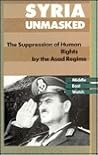 Syria Unmasked: The Suppression of Human Rights by the Asad Regime (Human Rights Watch Books)