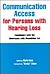 Communication Access for Persons With Hearing Loss: Compliance With the Americans With Disabilities Act