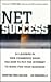 Net Success: 24 Leaders in Web Commerce Show You How to Put the Web to Work for Your Business