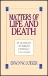 Matters of Life and Death: 10 Questions No Serious Christian Can Avoid