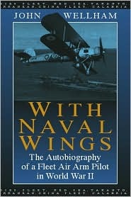 WITH NAVAL WINGS: The Autobiography of a Fleet Air Arm Pilot in World War II (Hardcover)