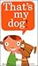 That's My Dog