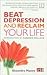 Beat Depression and Reclaim Your Life by Alexandra Massey