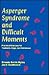 Asperger Syndrome and Difficult Moments: Practical Solutions to Tantrums, Rage and Meltdowns