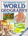 The Usborne Book of World Geography With World Atlas The Usborne Book of World Geography With World Atlas