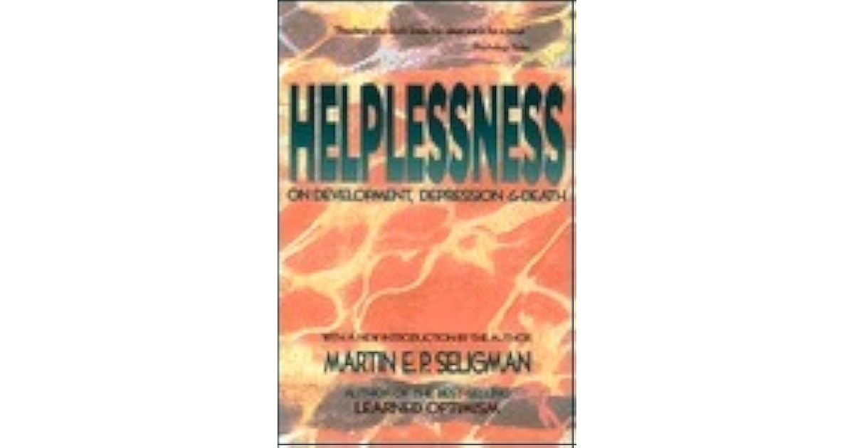 Helplessness On Depression, Development, and Death by Martin E.P. Seligman
