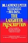 The Laughter Prescription: How to Achieve Health, Happiness and Peace of Mind Through Humor The Laughter Prescription: How to Achieve Health, Happiness and Peace of Mind Through Humor