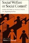 Social Welfare Or Social Control: Historical Reflections Regulating The Poor