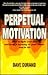 Perpetual Motivation by Dave Durand
