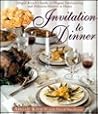 Invitation to Dinner: Abigail Kirsch's Guide to Elegant Entertaining and Delicious Dinners at home