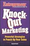 Entrepreneur Magazine's Knock-Out Marketing: Powerful Strategies to Punch Up Your Sales