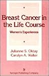 Breast Cancer in the Life Course: Women's Experiences (Springer Series on Social Work)