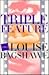 Triple feature