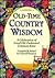 Old-Time Country Wisdom: A Celebration of Good Old-Fashioned Common Sense