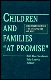 Children and Families "at Promise": Deconstructing the Discourse of Risk (Suny Series, the Social Context of Education)