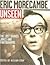 Eric Morecambe The Unseen: The Lost Diaries, Jokes And Photographs