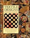 Textile Designs: Two Hundred Years of European and American Patterns for Printed Fabrics Organized by Motif, Style, Color, Layout, and Period (English, French, German, Italian and Spanish Edition) Textile Designs: Two Hundred Years of European and American Patterns for Printed Fabrics Organized by Motif, Style, Color, Layout, and Period (English, French, German, Italian and Spanish Edition)