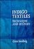 Indigo Textiles: Technique and History