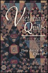 Victorian Quilts 1875-1900: They Aren't All Crazy (Paperback)