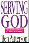 Serving God: The Grand Essentials of Work and Worship