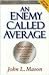 An Enemy Called Average