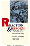 Reaction and Reform: The Politics of the Conservative Party under R.B. Bennett, 1927-1938 (Heritage)