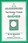 The Golden Thread of Oneness : A Journey Inward to the Universal Consciousness (ARE Membership Ser.)