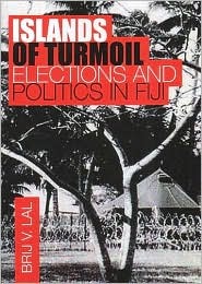 Islands in Turmoil: Elections and Politics in Fiji (Paperback)