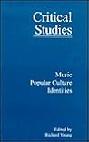 Music, Popular Culture, Identities (Critical Studies, 19)