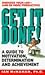 Get It Done!: A Guide to Motivation, Determination and Achievement