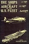 The Ships and Aircraft of the U.S. Fleet/Includes: Two-Ocean Fleet Edition, 1939, Fahey's Victory Edition, and War Edition The Ships and Aircraft of the U.S. Fleet/Includes: Two-Ocean Fleet Edition, 1939, Fahey's Victory Edition, and War Edition