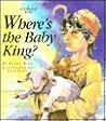 Where's the Baby King? Where's the Baby King?