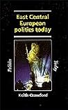East Central European Politics Today: From Chaos to Stability? East Central European Politics Today: From Chaos to Stability?