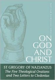 On God and Christ, The Five Theological Orations and Two Letters to Cledonius: St. Gregory of Nazianzus (Paperback)