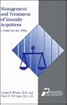 Management and Treatment of Insanity Acquittees: A Model for the 1990s (Progress in Psychiatry) Management and Treatment of Insanity Acquittees: A Model for the 1990s (Progress in Psychiatry)
