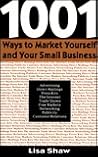 1,001 Ways to Market Yourself and Your Small Business