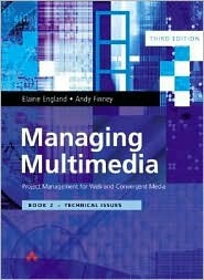 Technical Issues (Managing Multimedia: Project Management for Web and Convergent Media, Third Edition, Book 2)