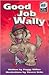 Good Job, Wally (Godprints Early Readers)