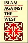 Islam Against the West: Shakib Arslan and the Campaign for Islamic Nationalism (Modern Middle East Series)